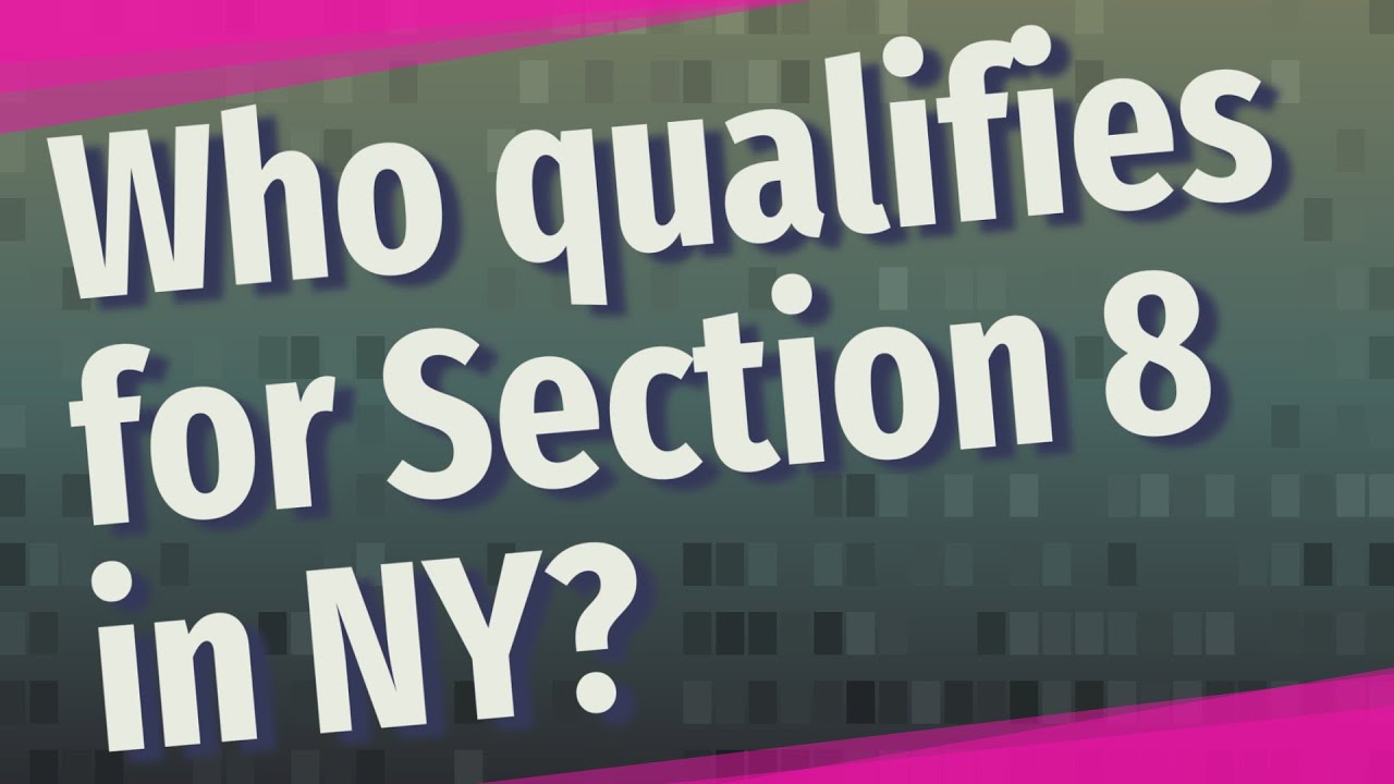 Who qualifies for Section 8 in NY?