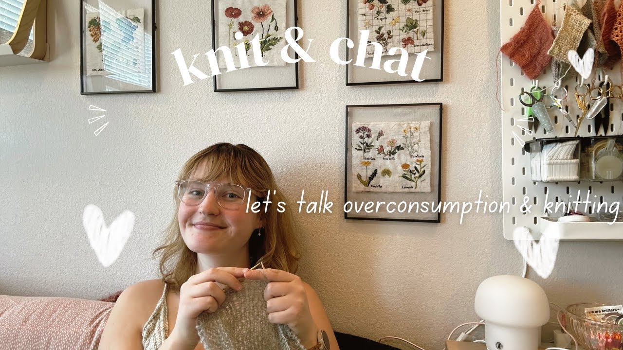 Knit & chat: how overconsumption interacts with knitting & how we can be more sustainable knitters