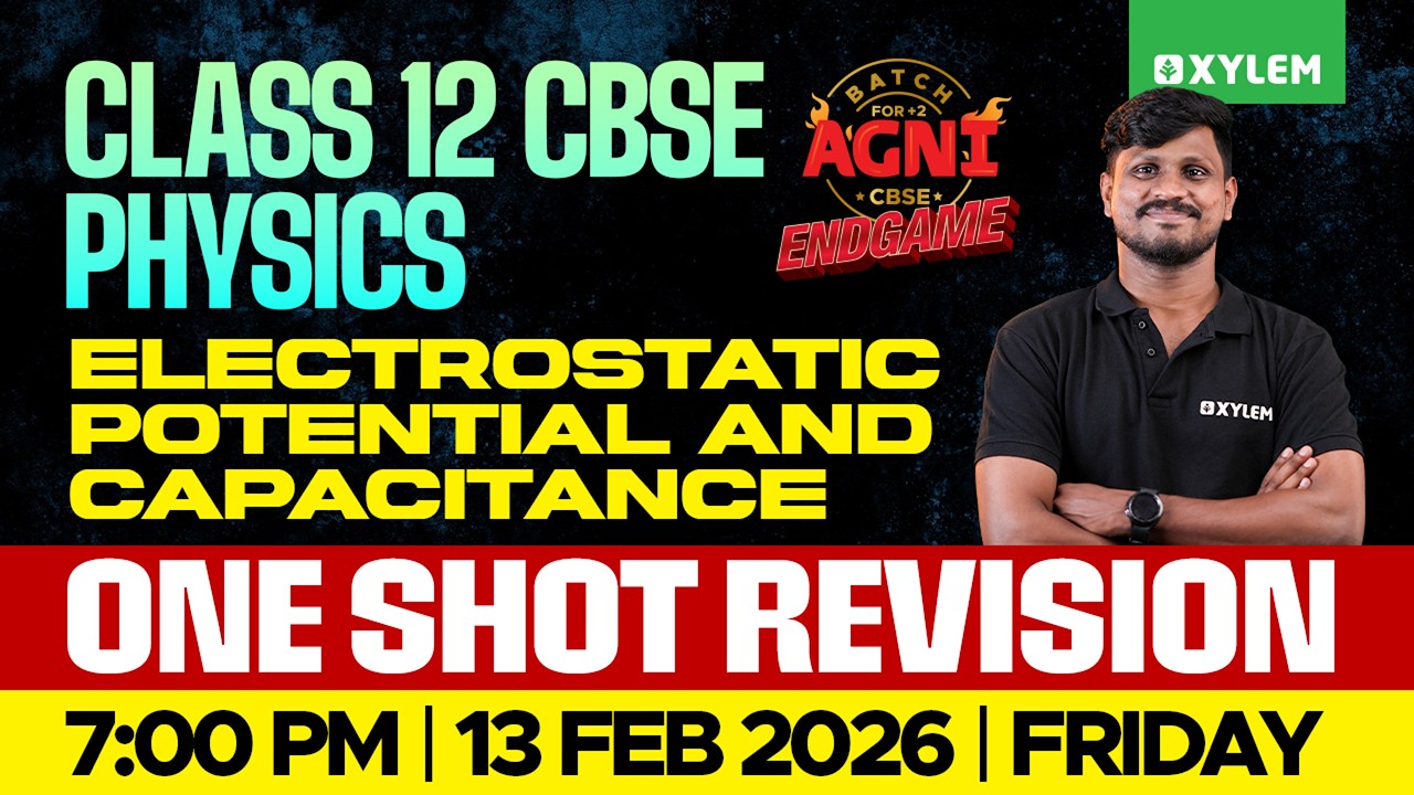 Class 12 CBSE Physics | Electrostatic Potential And Capacitance - One Shot Revision | Xylem 12 CBSE