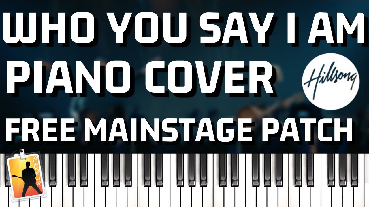 FREE Mainstage 3 Patch // Who You Say I Am &ndash; Hillsong Worship // Piano Tutorial and Cover