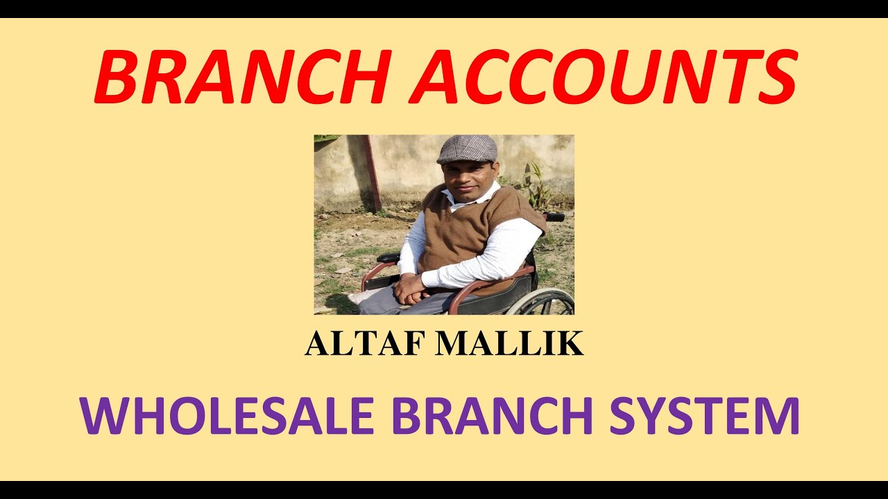 Branch Accounts-Wholesale Branch System