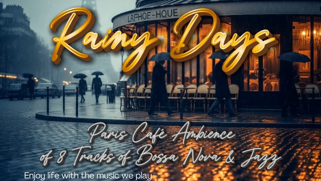 Rainy Days ☔ | Paris Café Ambience – 8 French Bossa Nova & Jazz Tracks for Relaxation