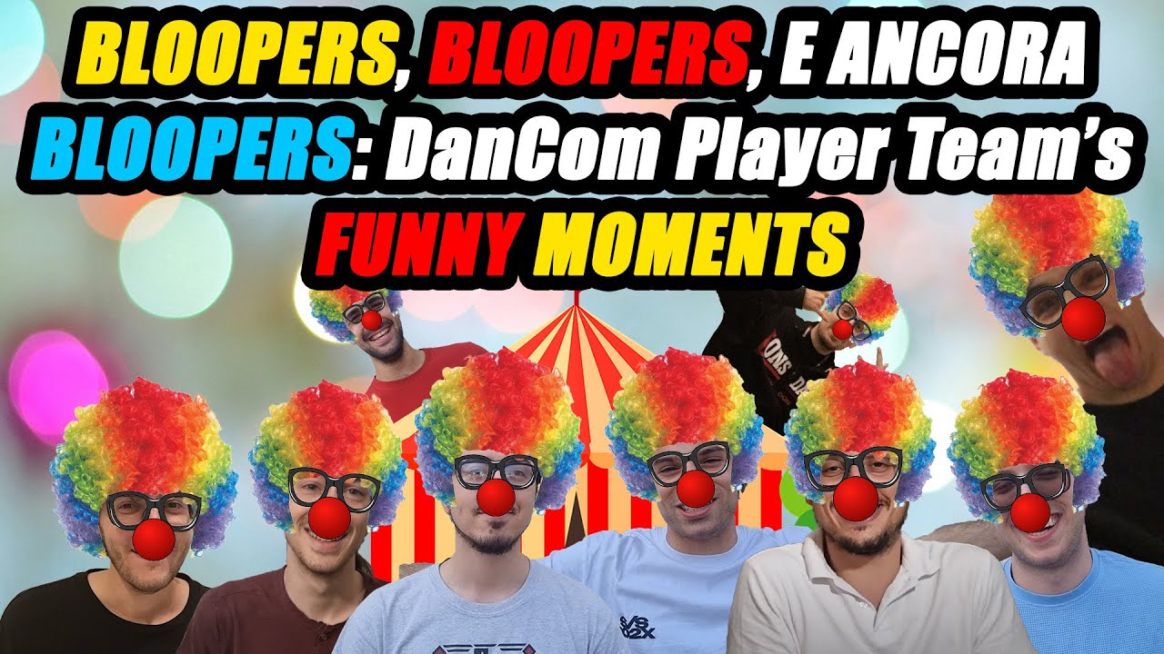 BLOOPERS, BLOOPERS, e ancora BLOOPERS | FUNNY MOMENTS DanCom Players Team | QUATTRO ANNI di video!