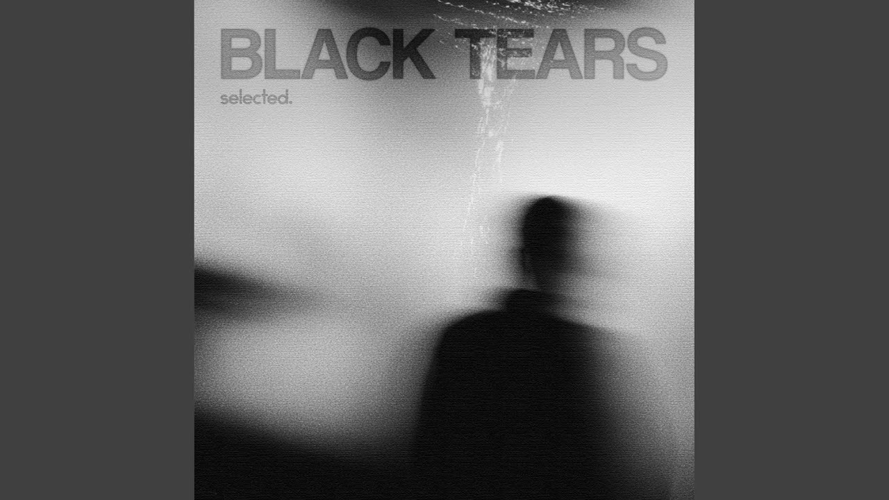 black tears
