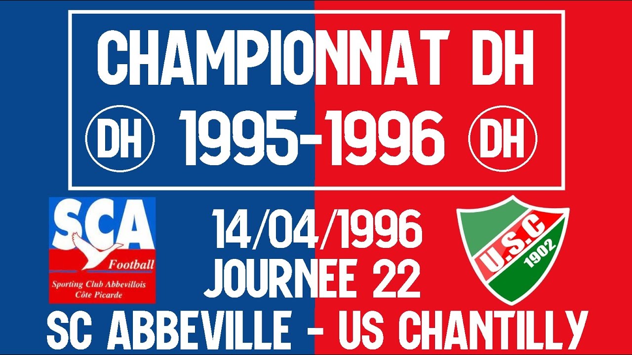 🎥SC Abbeville🔵🔴 - US Chantilly🟢🔴 I 22ème journée Championnat DH 1995-1996⚽️
