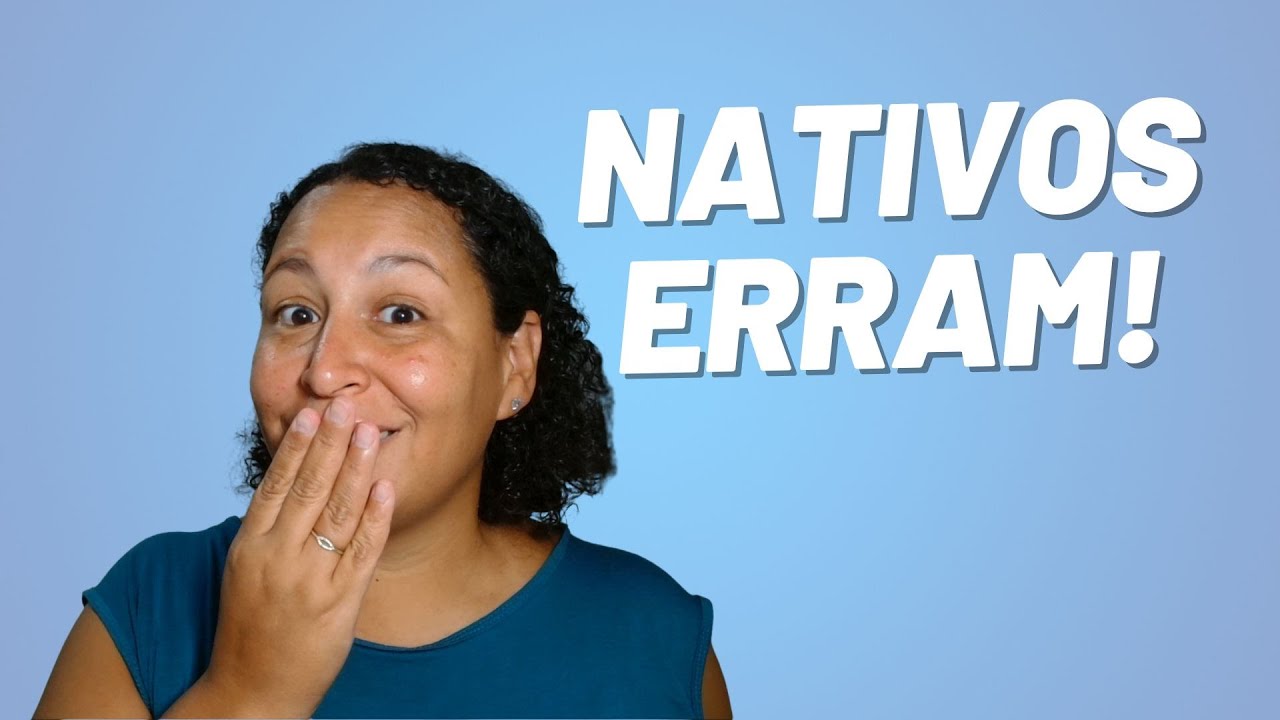 Se até NATIVOS erram… por que VOCÊ tem MEDO de falar?
