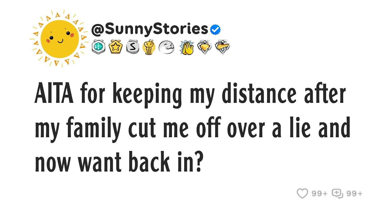 AITA for keeping my distance after my family cut me off over a lie and now want back in?