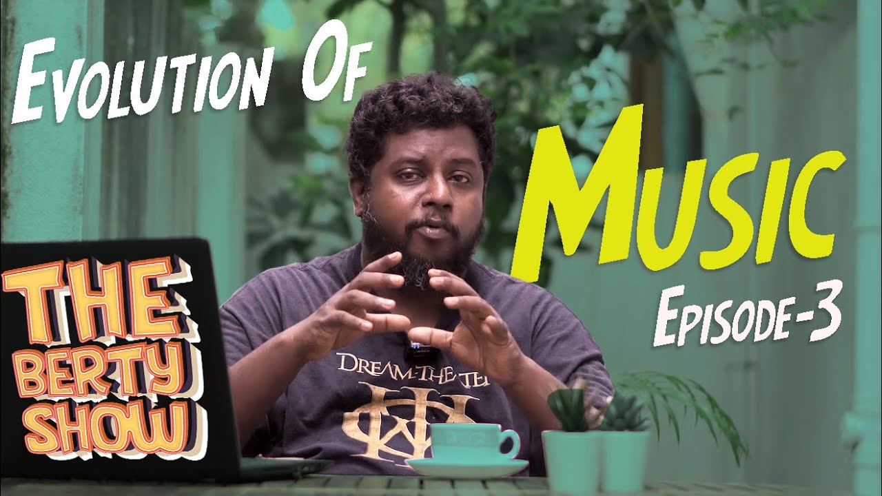 Evolution of Music | The Berty Show Ep - 3 | Flac Monkeys
