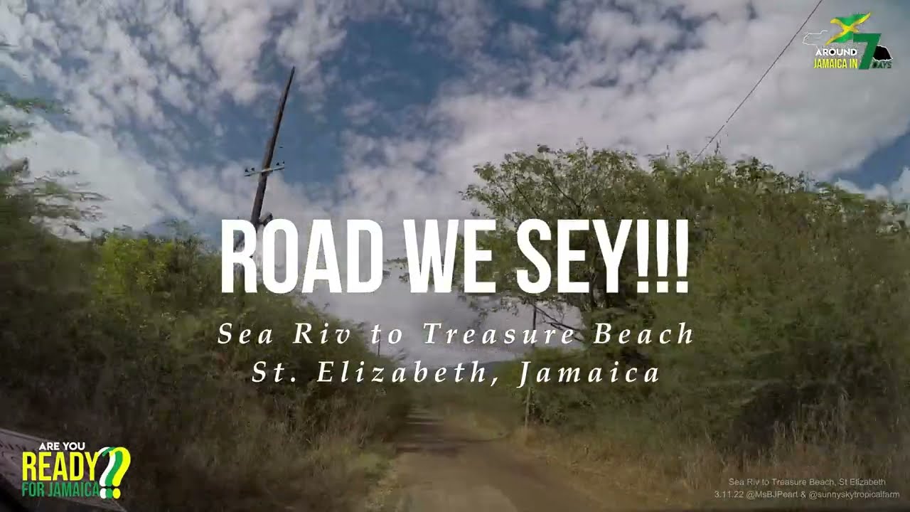 ROAD WE SEY!! 3 11 22 St Elizabeth Sea Riv to Treasure Beach  #RUReady4JA #aroundjamaicain7days