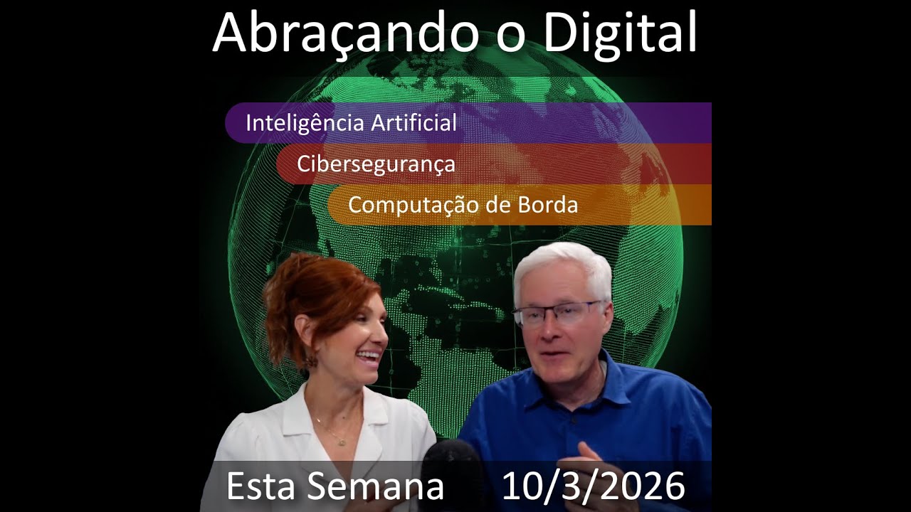 09 de março de 2026 | Transformação Digital: AI, Cibersegurança e Inovação Ética