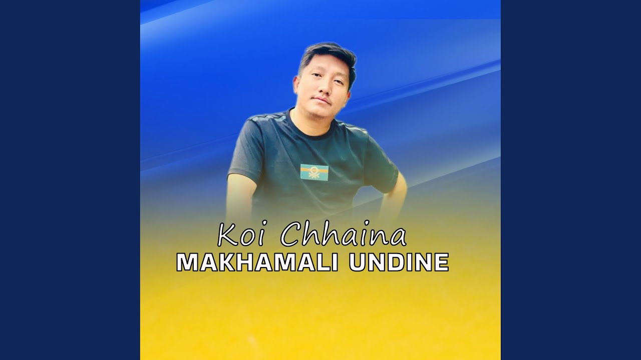 Koi Chhaina Makhamali Undine