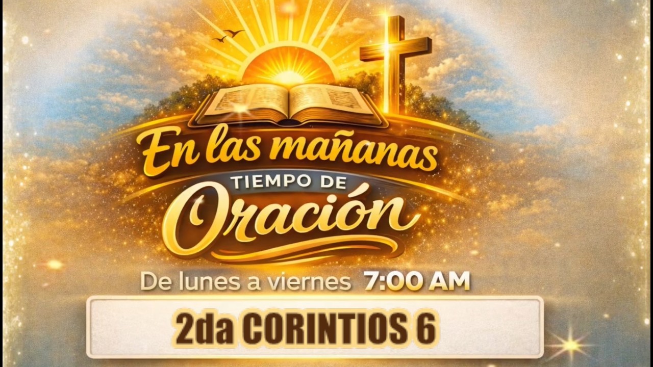 2 CORINTIOS 6 | EN LAS MAÑANAS TIEMPO DE ORACIÓN