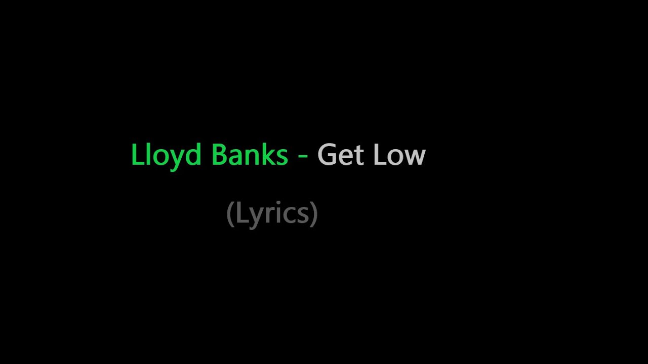 Lloyd Banks - Get low (lyrics)