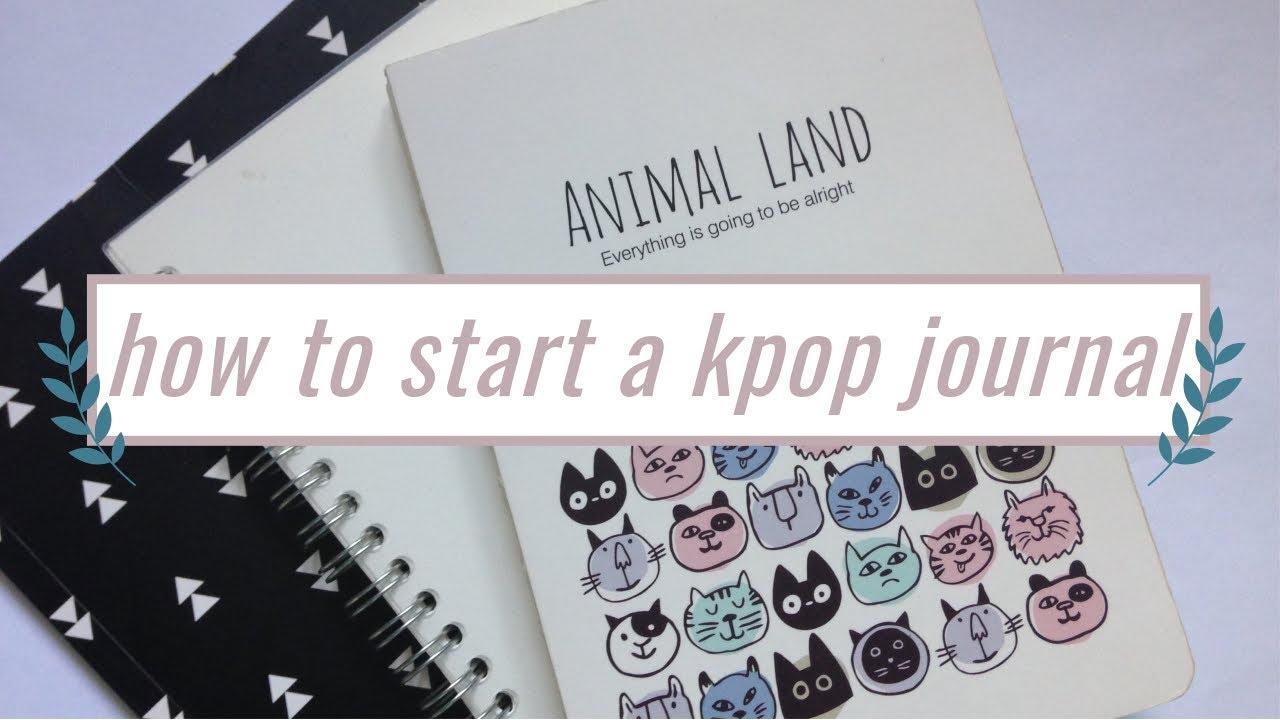 how to start a kpop journal + what to write