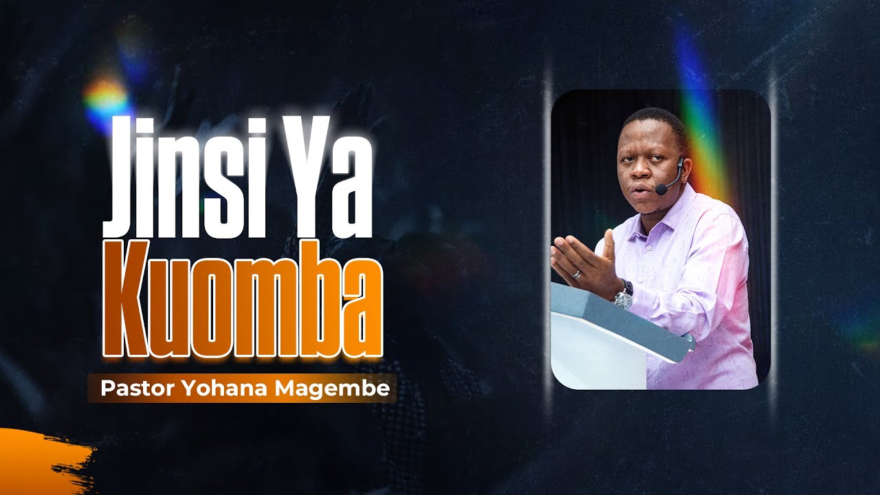 Pst. Yohana Magembe - JINSI YA KUOMBA