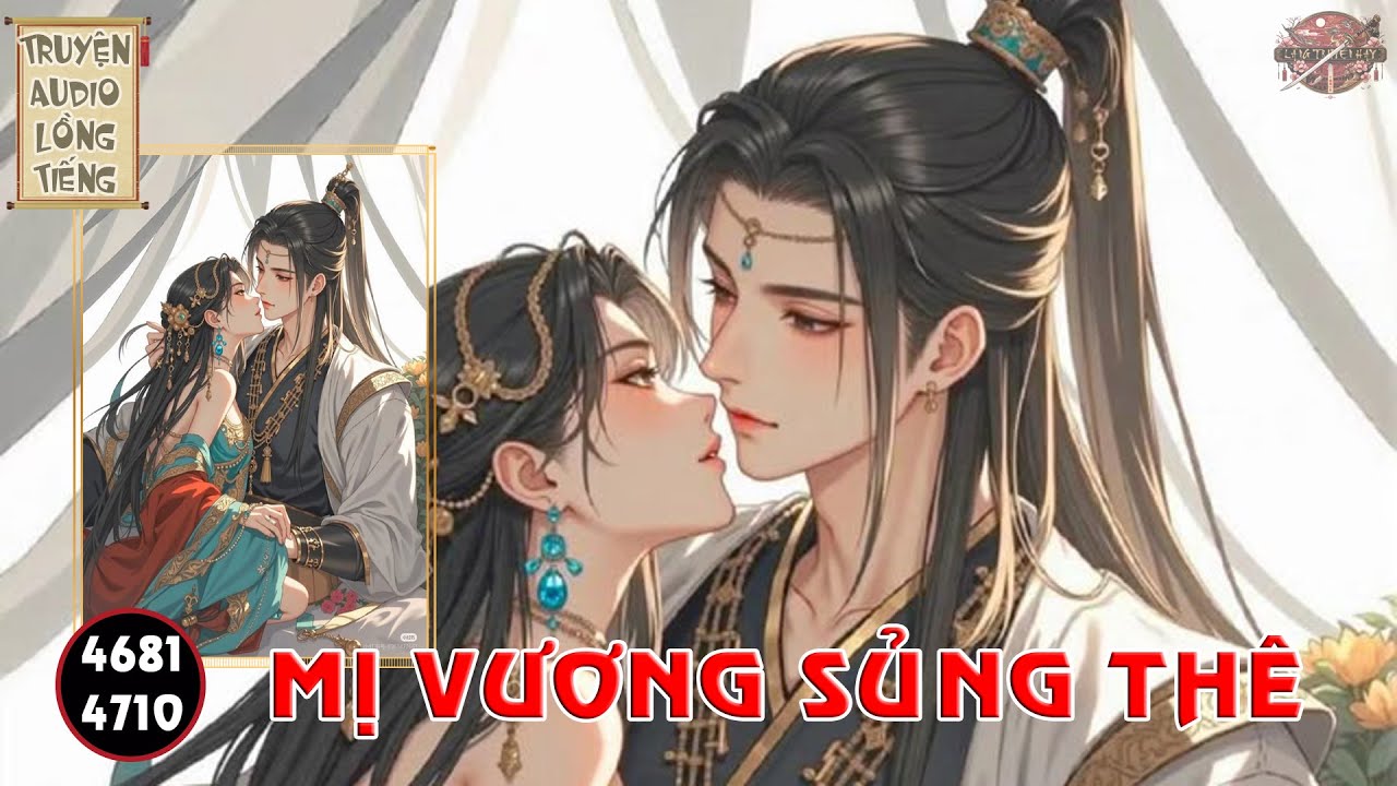 Mị Vương Sủng Thê - Y Phi Kinh Thế Chương 4681 - 4710 || Audio Lồng Tiếng