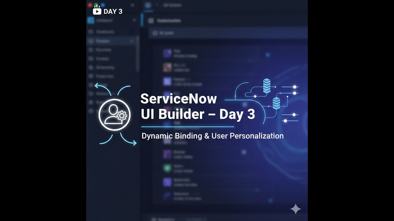 Dynamic Data Binding   UI Builder   ServiceNow   Day3
