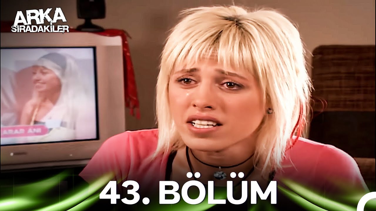 Arka Sıradakiler 43. Bölüm