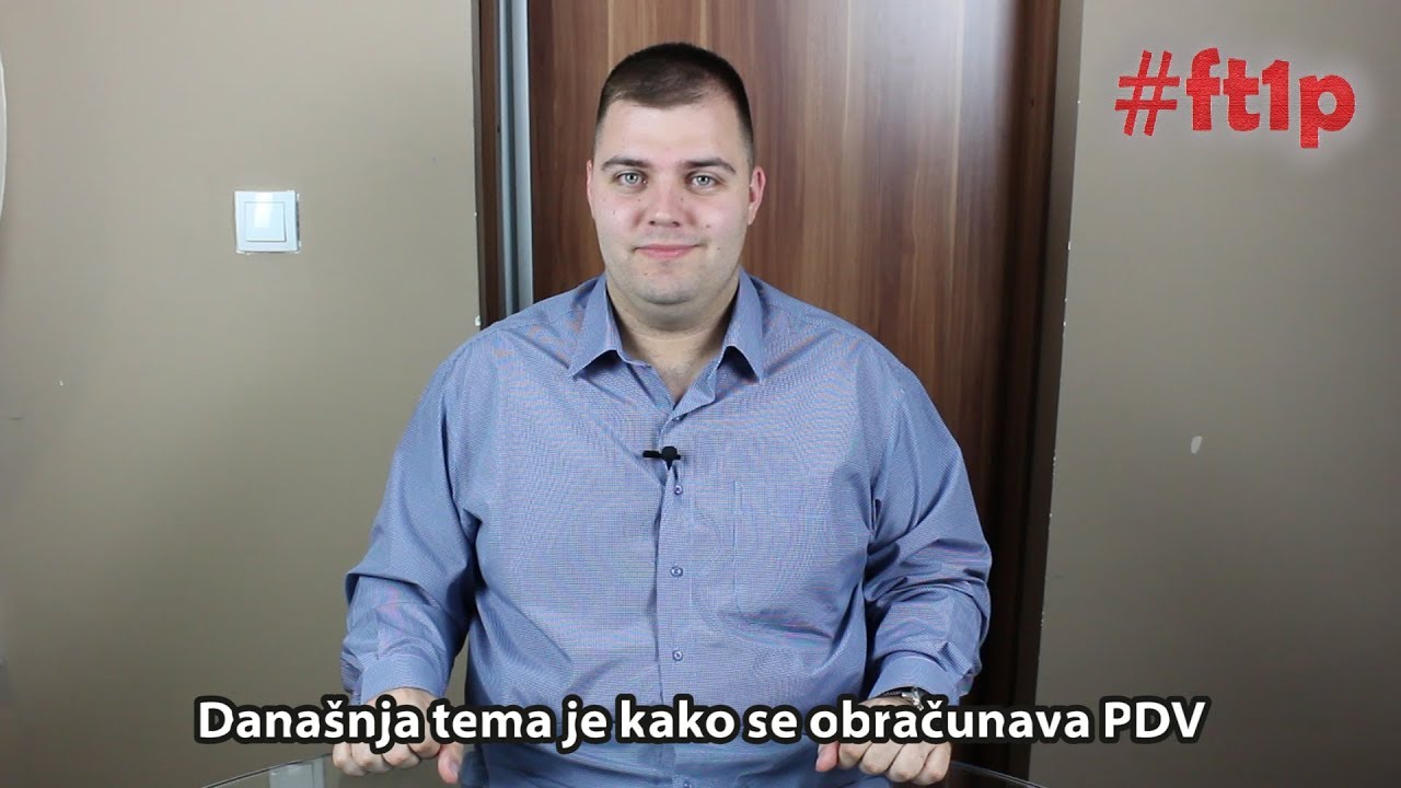 Kako se obračunava PDV? | PDV OBJAŠNJENJE | FT1P Poreski savetnik