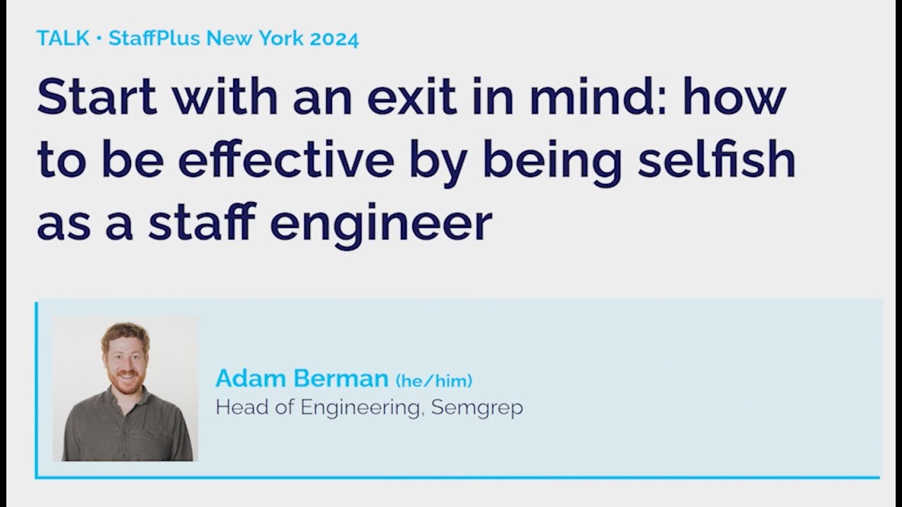 Start with an exit in mind | Adam Berman | StaffPlus New York 2024