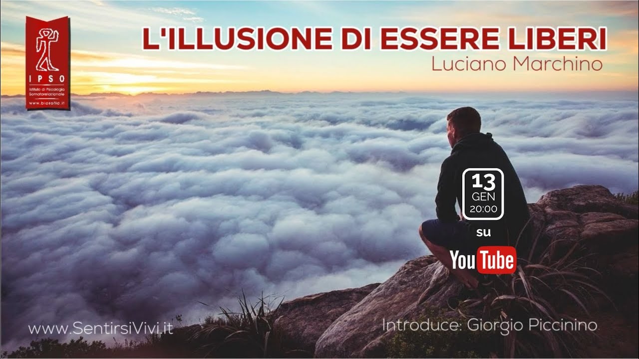 L'illusione di essere liberi di Luciano Marchino - La Libertà di Essere se stessi 1° conferenza