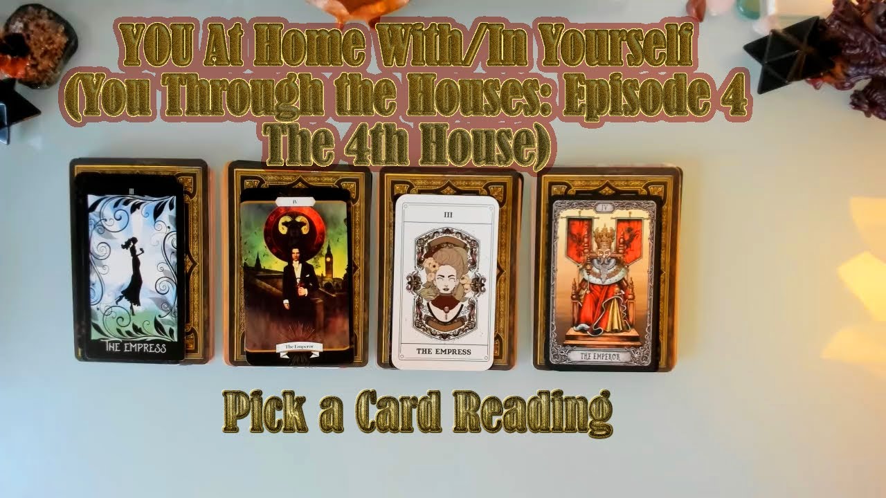 YOU: TRULY AT HOME WITH YOURSELF. 😊🏡💟👪 YOU THROUGH THE HOUSES, EP 4: THE 4TH HOUSE. PICK A CARD
