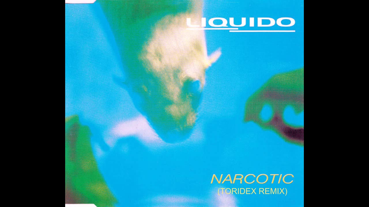 Liquido - Narcotic (Toridex Remix)