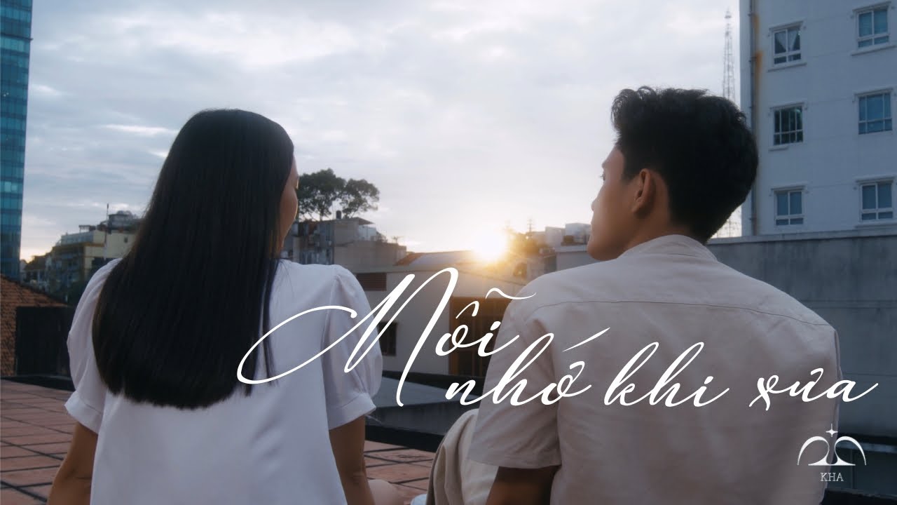 Kha - Nỗi Nhớ Khi Xưa | Official MV