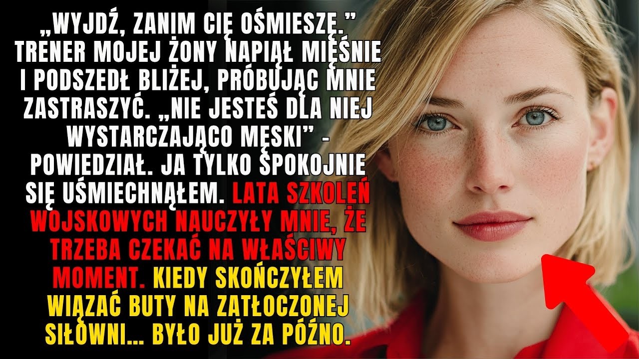 Kochanek, trener personalny mojej żony, próbował mnie zastraszyć, mówiąc  „Nie jesteś dla niej