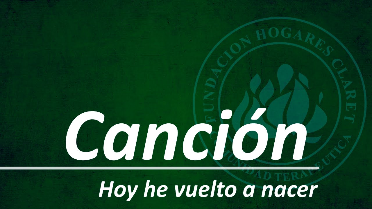 Hoy he vuelto a nacer Fundacion Hogares Claret