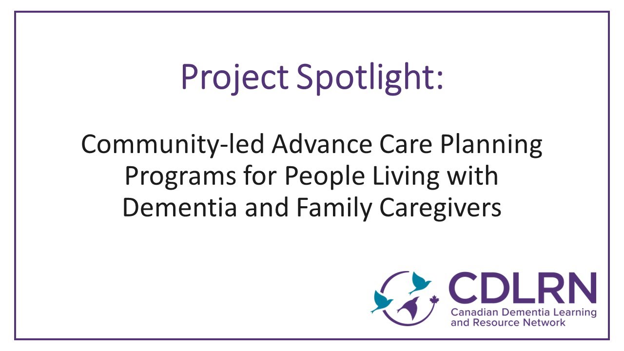 CDLRN Project Spotlight: Community-led Advance Care Planning Programs for PLWD and Family Caregivers