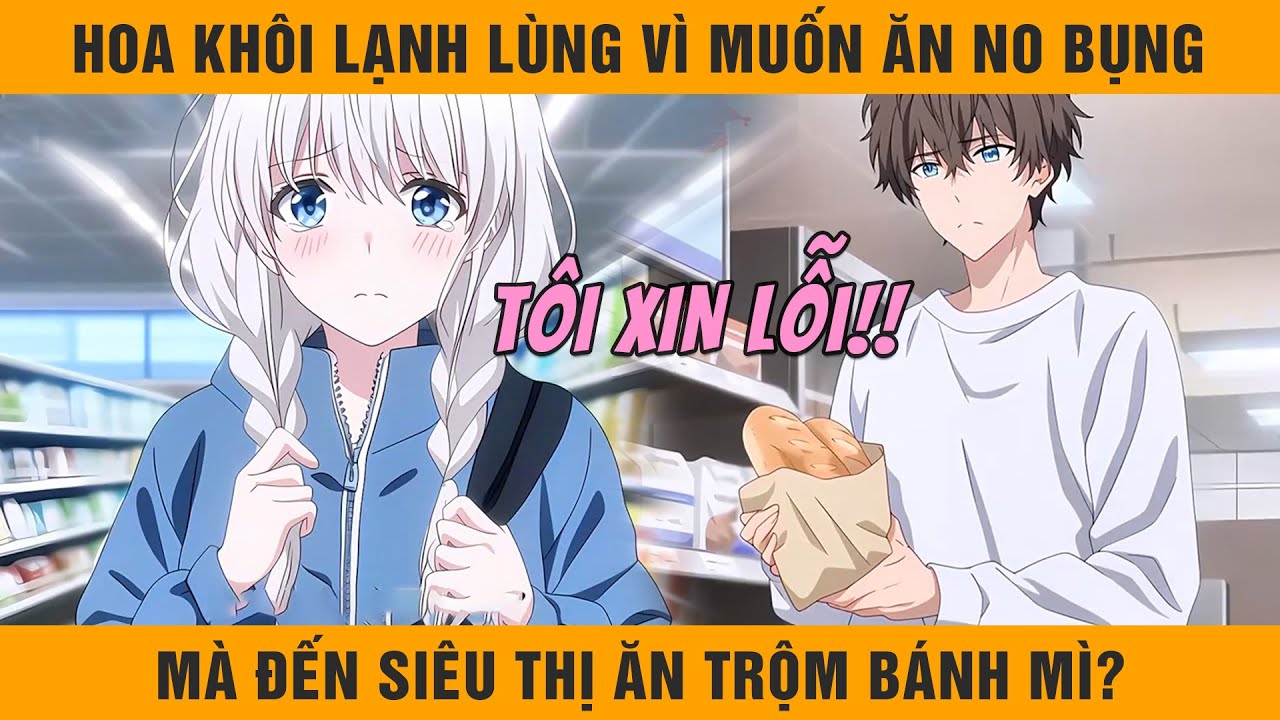 Hoa Khôi Lạnh Lùng Vì Muốn Ăn No Bụng, Mà Đến Siêu Thị Nhà Tôi Ăn Trộm Bánh Mì