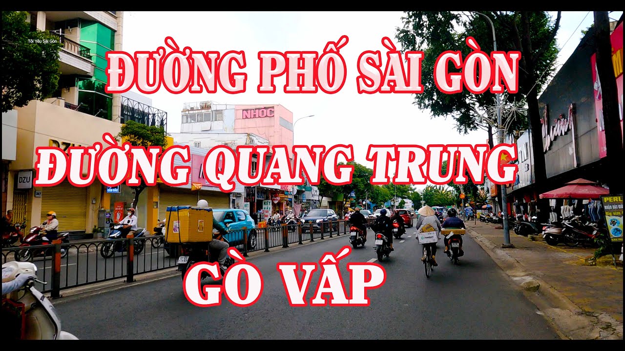 ĐƯỜNG PHỐ SÀI GÒN-Tình Hình Đường Quang Trung Quận Gò Vấp Ra Sao |TÔI YÊU SÀI GÒN.