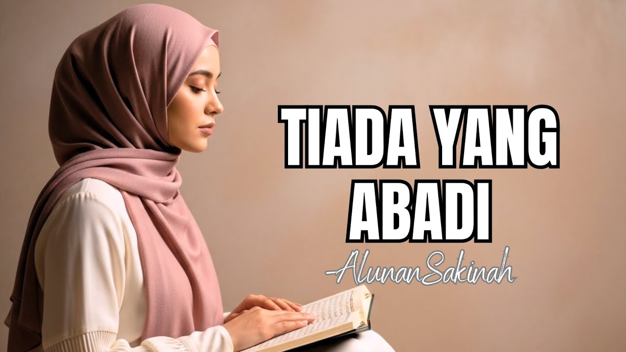 Tiada yang Abadi – Lagu Islami yang Bikin Hati Terenyuh - AlunanSakinah