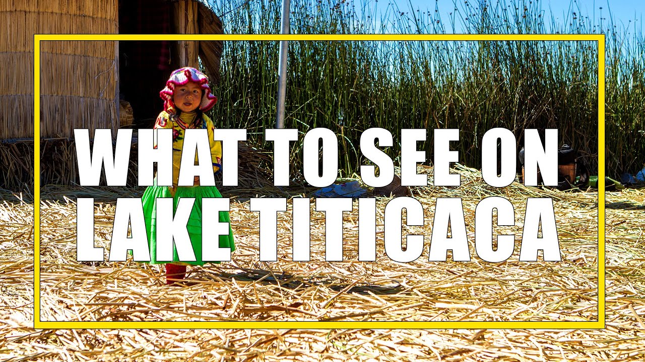 Things To See On Lake Titicaca: Exploring the Uros Islands and Isla Taquile from Puno