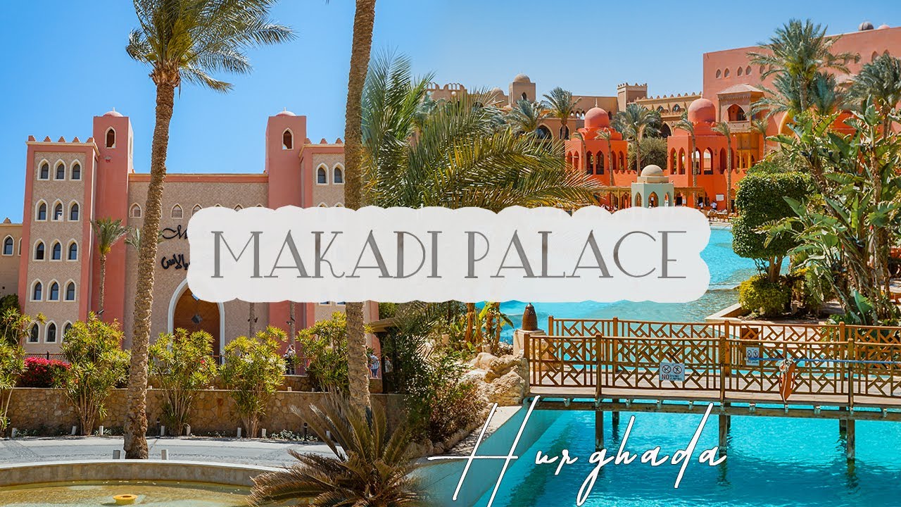 🌴 Makadi Palace | Hurghada 🇪🇬