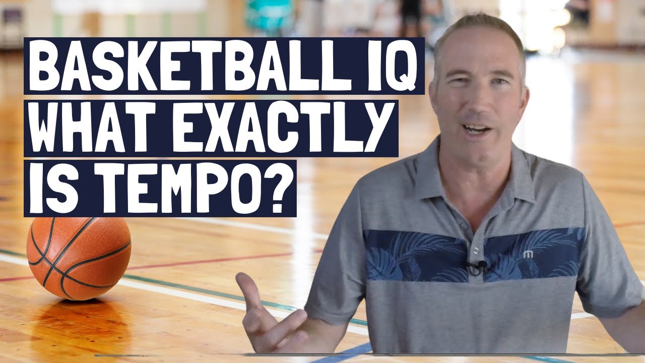 Develop Your Basketball IQ -  Game Tempo Simplified