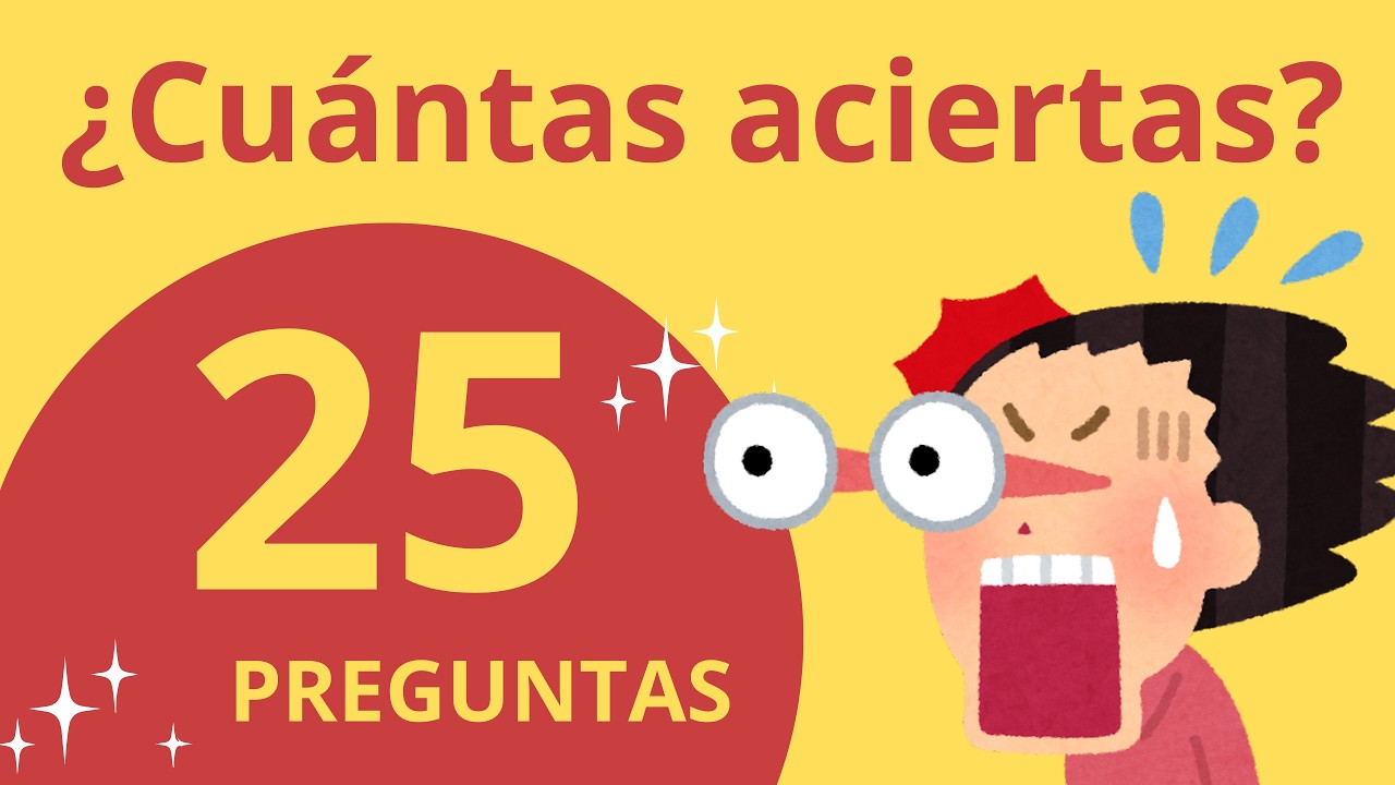 25 PREGUNTAS DE CULTURA GENERAL - RETO!