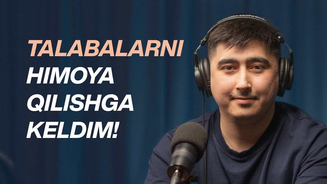 "Talabalarni himoya qilishga keldim!"  |  YANGI PODCAST