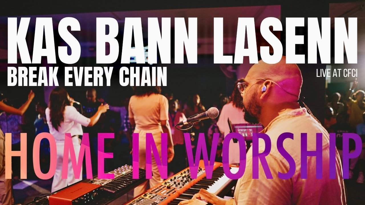 HiW Live CFCI | BREAK EVERY CHAIN - KAS BANN LASENN