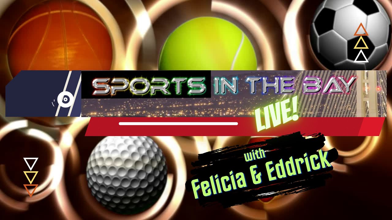 Sports In The Bay with Felicia and Eddrick!