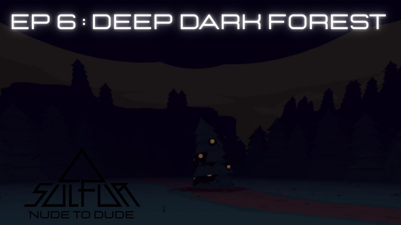 SULFUR Nude To Dude Ep. 06 Deep Dark Forest
