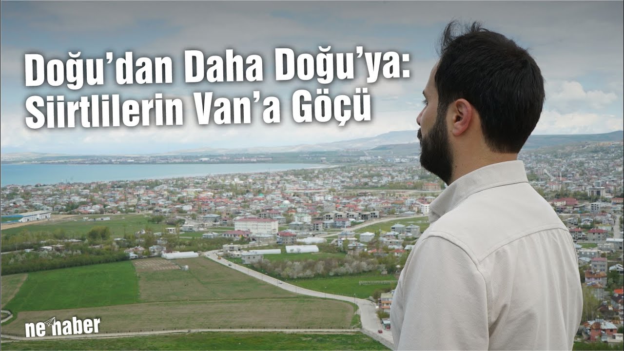 Doğu’dan Daha Doğu’ya: Siirtlilerin Van’a Göçü