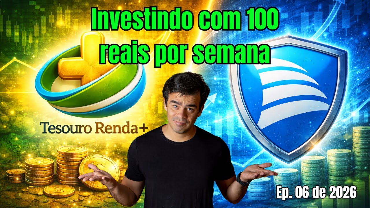Carteira com R$ 100 por semana, Episódio 6, Tesouro Renda+ 2055 e Porto Seguro PSSA3