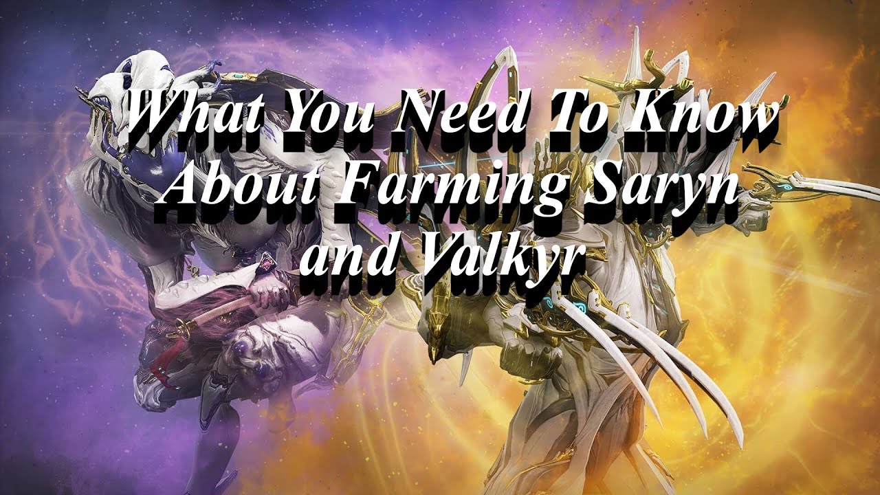 What You Need To Know About Farming Saryn and Valkyr Prime + Bounties