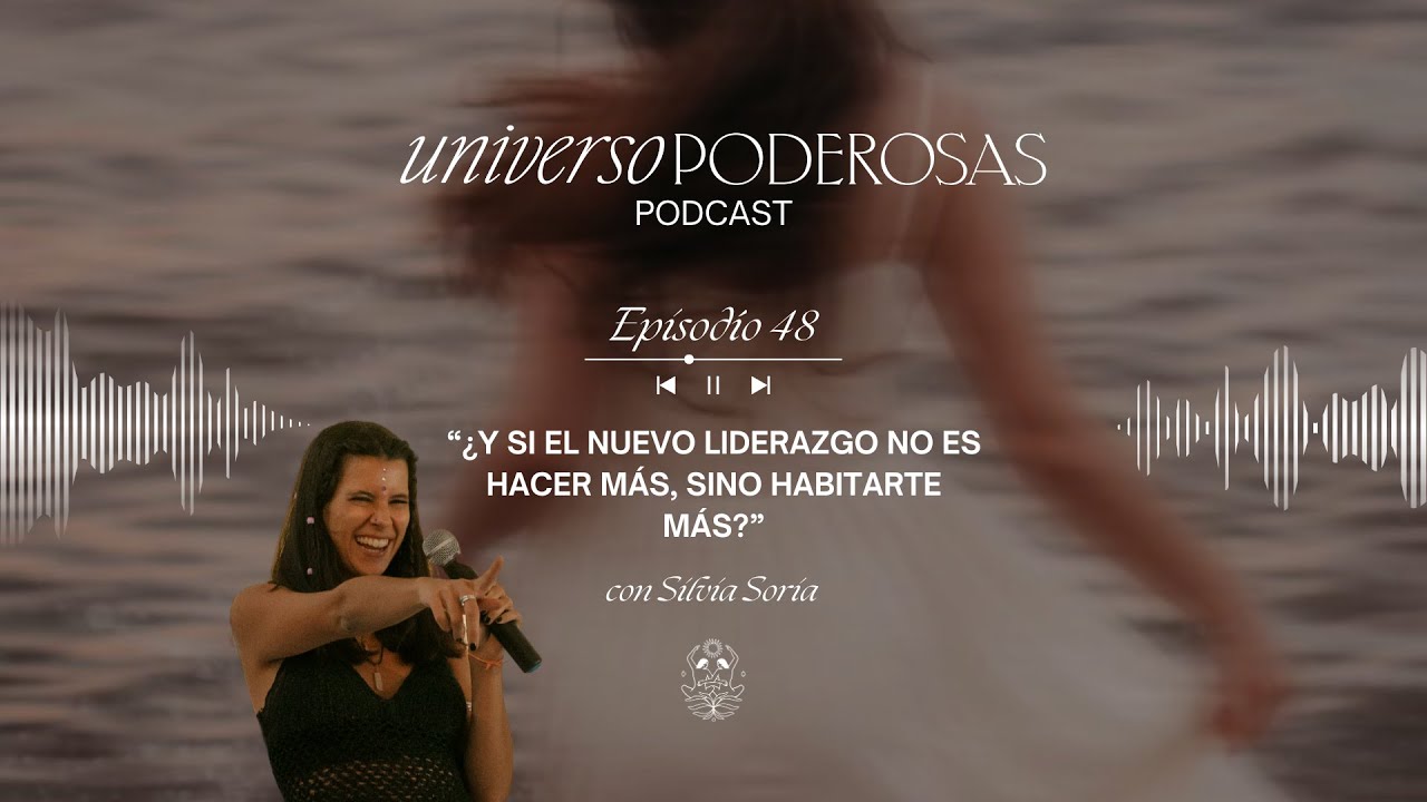 48. ¿Y si el nuevo liderazgo no es hacer más, sino habitarte más?