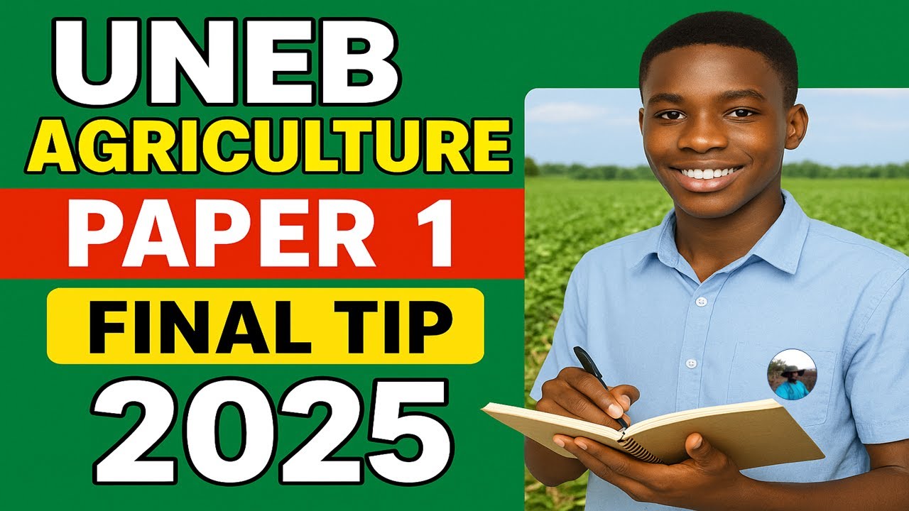 UNEB Agriculture Paper 1 2025: The Ultimate Final Tip You Can&rsquo;t Miss!