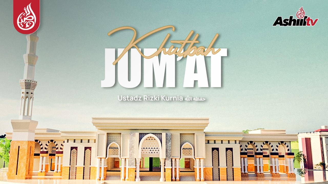 🔴 [SIARAN TUNDA] Khutbah Jum'at - Ustadz Rizki Kurnia حفظه الله