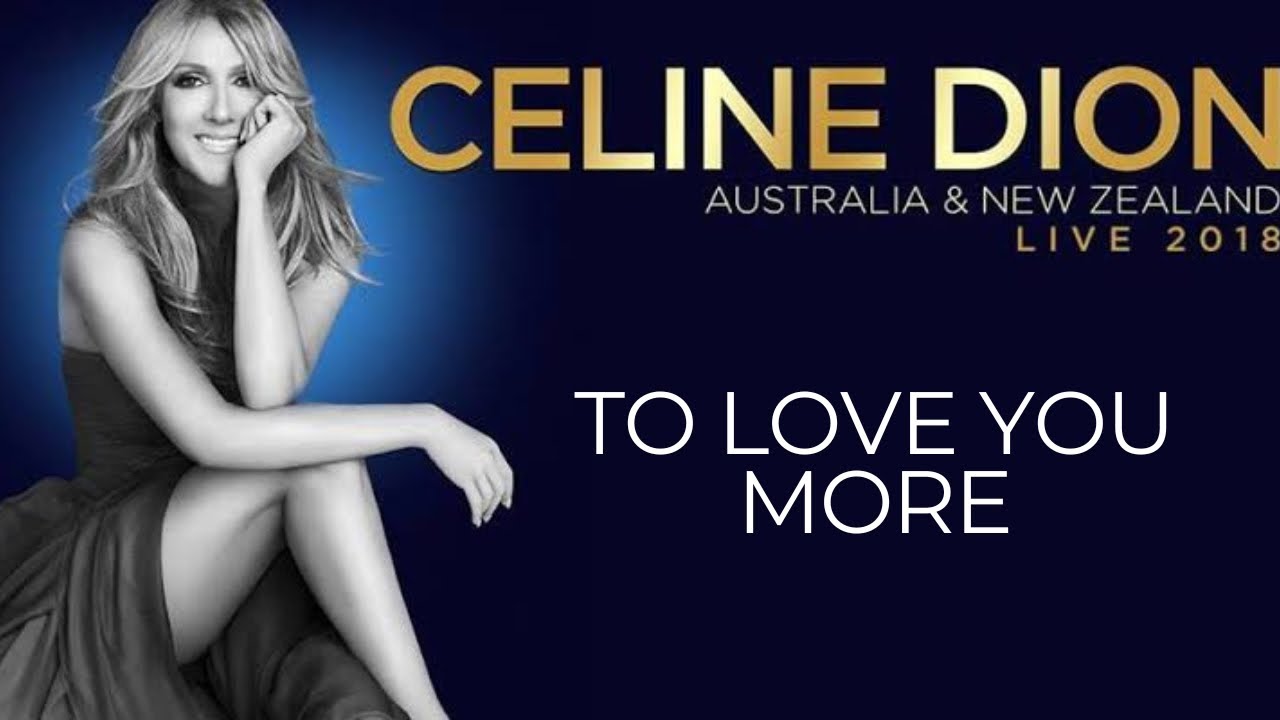 To Love You More Celine Dion Live
