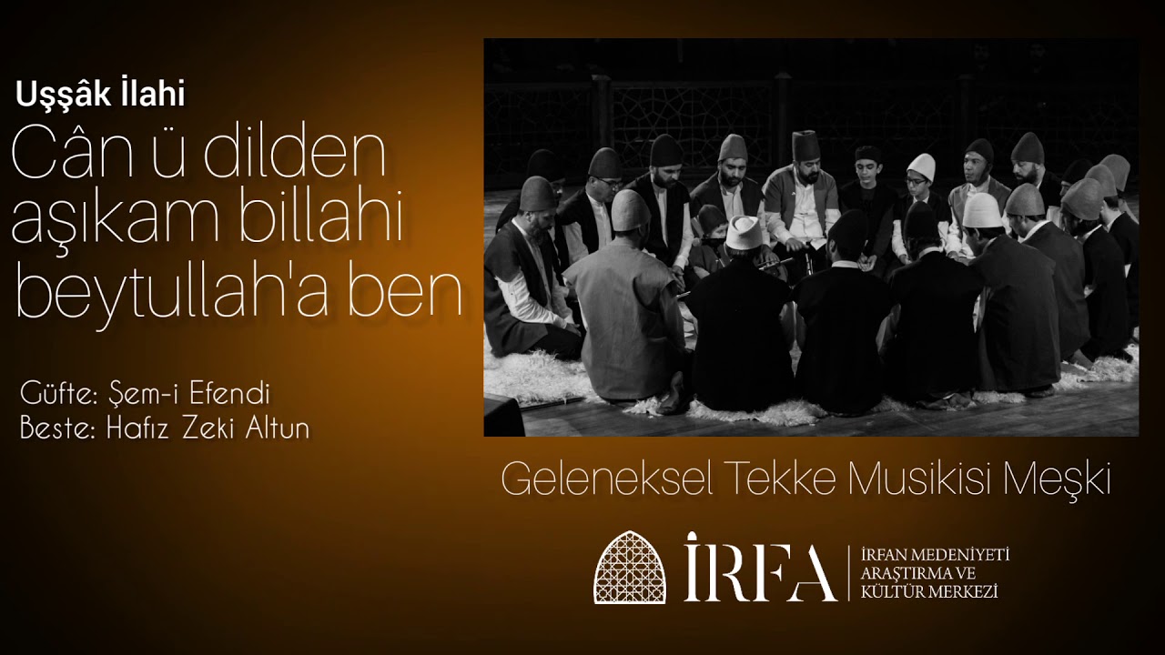 Uşşâk İlâhi – Cân ü dilden aşıkam billahi Beytullah’a ben - Geleneksel Tekke Musikisi